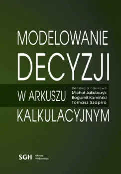 Monografia Modelowanie Decyzji w Arkuszu Kalkulacyjnym