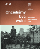 A. Zawistowski et al. Chcieliśmy być wolni. Powstanie Warszawskie 1944, WAB, MPW, Warszawa 2022, 500 s.