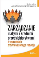 ZARZĄDZANIE MAŁYMI I ŚREDNIMI PRZEDSIĘBIORSTWAMI W WARUNKACH ZRÓWNOWAŻONEGO ROZWOJU