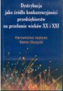 DYSTRYBUCJA JAKO ŹRÓDŁO KONKURENCYJNOŚCI PRZEDSIĘBIORSTW NA PRZEŁOMIE WIEKÓW XX I XXI