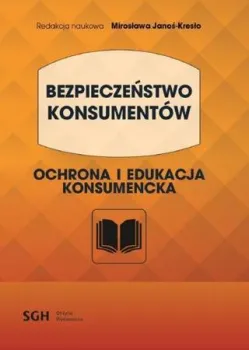 BEZPIECZEŃSTWO KONSUMENTÓW. Ochrona i edukacja konsumencka