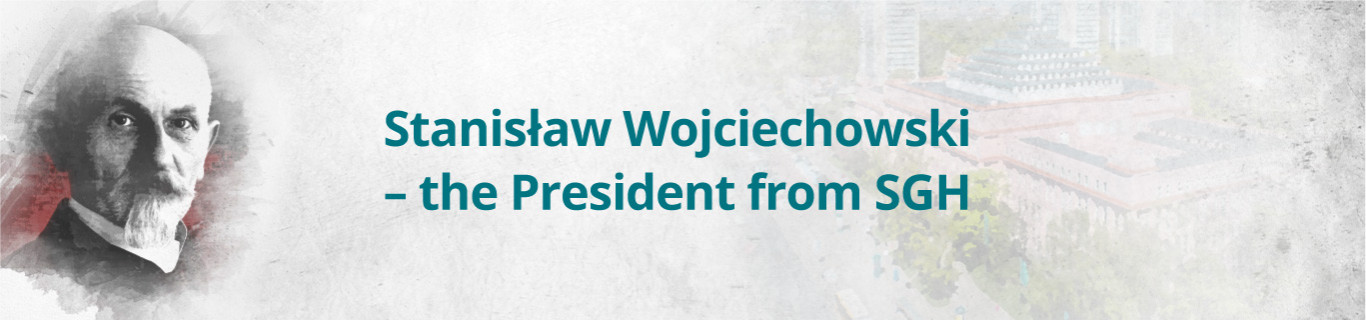 STANISŁAW WOJCIECHOWSKI – THE PRESIDENT FROM SGH