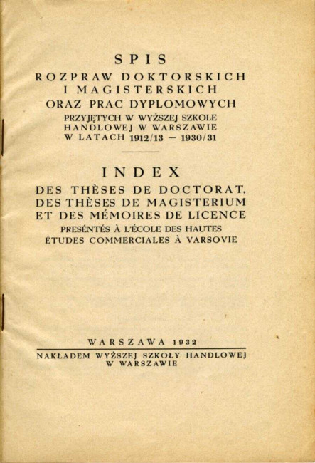 Spis rozpraw doktorskich i magisterskich oraz prac dyplomowych przyjętych w Wyższej Szkole Handlowej w Warszawie w latach 1912/1913 - 1930/1931