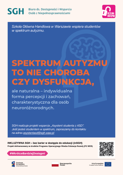 Infografika z czerwonym tekstem na granatowym tle: Szkoła Główna Handlowa w Warszawie wspiera studentów w spektrum autyzmu  Spektrum autyzmu to nie choroba czy dysfunkcja, ale naturalna – indywidualna forma percepcji i zachowań, charakterystyczna dla osób neuróżnorodnych.   SGH realizuje projekt wsparcia „Asystent studenta z ASD”. Jeśli jesteś studentem w spektrum, zapraszamy do kontaktu na adres asystentasd@sgh.waw.pl