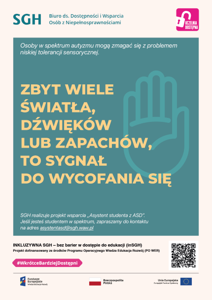 Infografika z żółtym tekstem na ciemno-zielonym tle: Osoby w spektrum autyzmu mogą zmagać się z problemem niskiej tolerancji sensorycznej  Zbyt wiele światła, dźwięków lub zapachów to sygnał do wycofania się  SGH realizuje projekt wsparcia „Asystent studenta z ASD”. Jeśli jesteś studentem w spektrum, zapraszamy do kontaktu na adres asystentasd@sgh.waw.pl