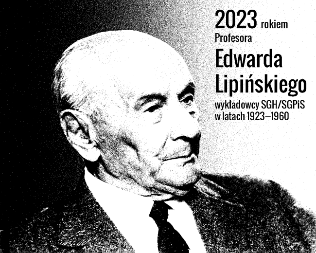 2023 rokiem profesora Edwarda Lipińskiego, wykladowcy SGH/SGPiS w latach 1923-1960
