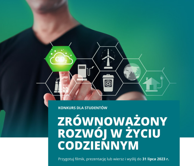 Konkurs dla studentów: Zrównoważony rozwój w życiu codziennym. Przygotuj filmik, prezentację lub wiersz i wyślij do 31 lipca 2023 r.