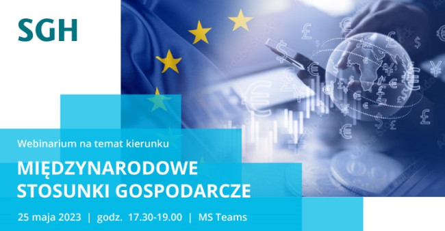 Webinarium na temat kierunku MIĘDZYNARODOWE STOSUNKI GOSPODARCZE. 25maja 2023. godz. 17.30-19.00. MS Teams