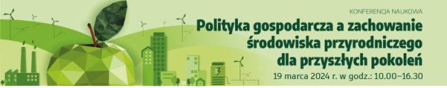 Konferencja naukowa Polityka gospodarcza a zachowanie środowiska przyrodniczego dla przyszłych pokoleń
